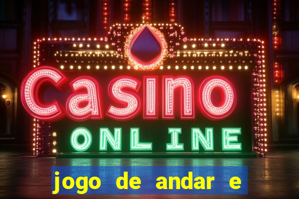 jogo de andar e ganhar dinheiro